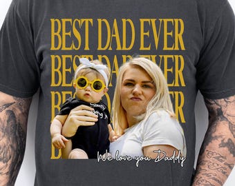 Custom Dad Tshirt, Gift from Daughters, Personalized Photo Shirt with Text, Fathers Day Gift, Comfort Colors Photo Tshirt, Best Dad Ever