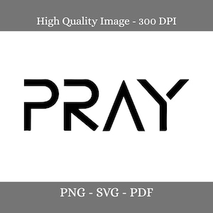 Puede incluir: Un gráfico digital que presenta la palabra PRAY en una fuente negra, negrita y sin remates. Sobre el texto, aparece la frase High Quality Image - 300 DPI. Debajo del texto, se enumeran los formatos de archivo PNG - SVG - PDF en negro.