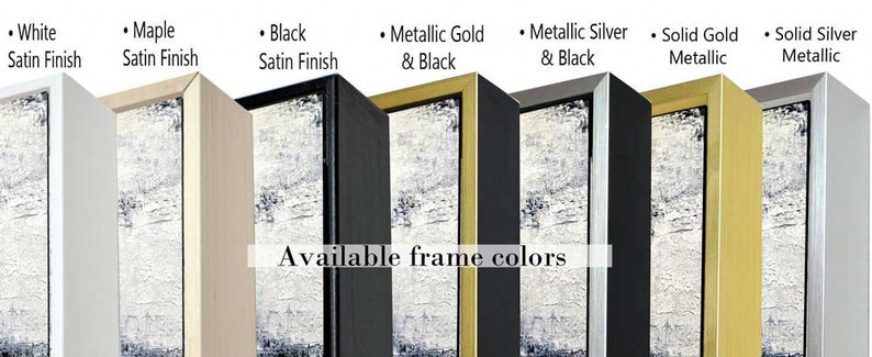 May include: A display of framed artwork with various frame color options. The frames include white, maple, black, metallic gold and black, metallic silver and black, solid gold metallic, and solid silver metallic. Text reads "Available frame colors."