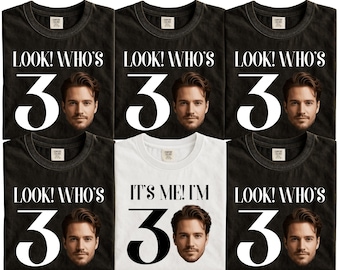 30th Birthday Custom Face Shirt, Look Who's Thirty, Milestone Celebration Apparel