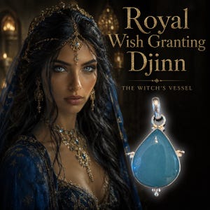May include: A digital art image featuring a woman with long black hair, adorned with gold jewelry and a blue veil. The text reads "Royal Wish Granting Djinn" and "The Witch's Vessel." A teardrop-shaped pendant with a blue gemstone is displayed.