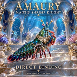 Puede incluir: Un caballero mantis marina con armadura iridiscente verde y azul, con un collar dorado con una perla, sobre escalones de mármol. Texto: AMAURY MANTIS SHRIMP KNIGHT, DIRECT BINDING, THE WITCH'S VESSEL. Fondo con un palacio submarino.