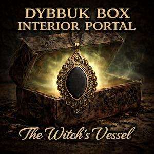 May include: An open, weathered wooden box with the text "DYBBUK BOX INTERIOR PORTAL" and "The Witch's Vessel". Inside, a gold pendant with a black stone hangs above the box, illuminated by a glowing green light.
