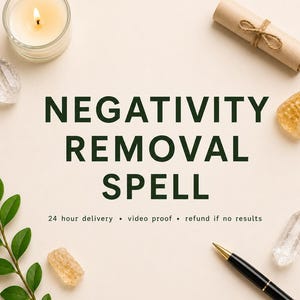 May include: A graphic with the text NEGATIVITY REMOVAL SPELL, 24 hour delivery, video proof, and refund if no results. The image features a lit candle in a glass holder, a rolled parchment tied with twine, a black pen, and four crystals.