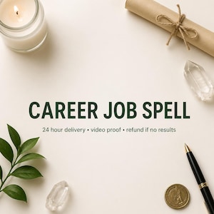 May include: A light-colored surface featuring the dark green text CAREER JOB SPELL and 24 hour delivery • video proof • refund if no results. Includes a lit candle, a rolled parchment tied with twine, two clear crystals, a green plant, and a pen.