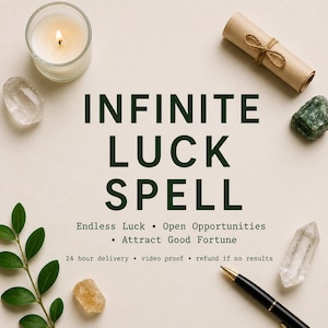 May include: A graphic featuring the text INFINITE LUCK SPELL, Endless Luck, Open Opportunities, Attract Good Fortune, 24 hour delivery, video proof, and refund if no results. Surrounded by a lit candle, a scroll, crystals, and a pen.