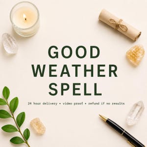 May include: The text GOOD WEATHER SPELL is centered in dark green. Surrounding the text are a lit candle in a glass, a rolled parchment tied with twine, three clear and yellow crystals, a green leafy branch, and a black ballpoint pen.