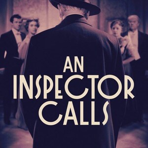 May include: Film poster for "An Inspector Calls." A man in a dark coat and hat is seen from behind, with the title in large white letters. Other figures are blurred in the background, creating a sense of mystery.