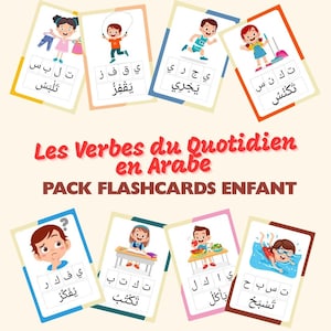 May include: A set of flashcards for children with Arabic verbs. Each card features a colorful illustration of a child performing an action, with the Arabic verb written above. The text "Les Verbes du Quotidien en Arabe PACK FLASHCARDS ENFANT" is also visible.