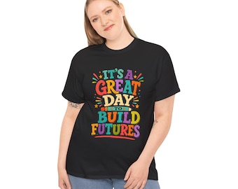 Build Futures Lehrer Shirt, Zurück zu Schullehrer Wertschätzung T-Shirt, süßes inspirierendes Erzieher Unisex aus schwerer Baumwolle T-Shirt