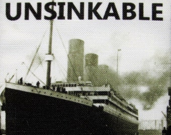 Printed Sew On Patch - UNSINKABLE TITANIC - Vest, Bag, Backpack, Jacket  p596