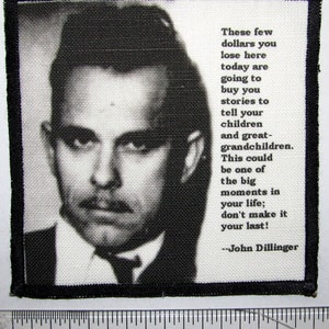 JOHN DILLINGER QUOTE He is gonna make you a star Printed Patch Sew On image 2