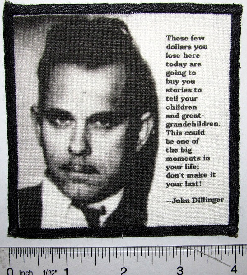 JOHN DILLINGER QUOTE He is gonna make you a star Printed Patch Sew On image 2