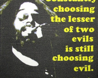 JERRY GARCIA QUOTE - Dont choose the lesser of two evils - Printed Patch - Sew On