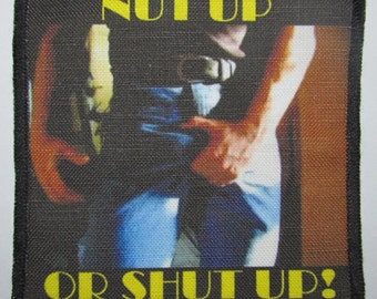 Printed Sew On Patch - NUT up or SHUT up - This pretty much says it all - p19