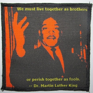 Printed Sew On Patch - MARTIN LUTHER KING quote - Live as brothers or die fools - p17