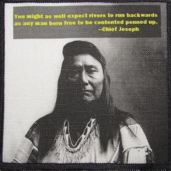 Printed Sew On Patch - CHIEF JOSEPH QUOTE - Nez Perce - Vest, Bag, Backpack, Jacket - p160