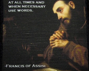 Heiliger FRANCIS von ASSISI QUOTE - Gedruckter Aufnäher - Aufnähen - Weste, Tasche, Rucksack, Jacke -p342