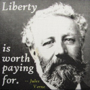 May include: Black and white image of Jules Verne, a French author, with a quote that reads "Liberty is worth paying for."