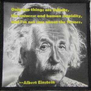 Printed Sew On Patch - ALBERT EINSTEIN QUOTE 2 - Human Stupidity Is Boundless