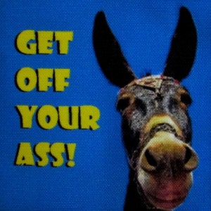 Get Off Your Ass - Vest, Bag, Backpack, Jacket - Printed Patch - Sew On - p580