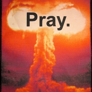 Large ATOMIC BOMB PRAY Back Patch -  Printed Sew On Patch - Vest, Bag, Backpack, Jacket, T-Shirt