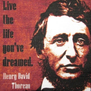 May include: A red and black fabric patch with a quote from Henry David Thoreau: "Live the life you've dreamed". The patch features a portrait of Thoreau with a serious expression.