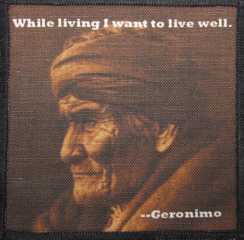Printed Sew On Patch - GERONIMO QUOTE 2 - Bedonkohe Apache - Vest, Bag, Backpack - p156