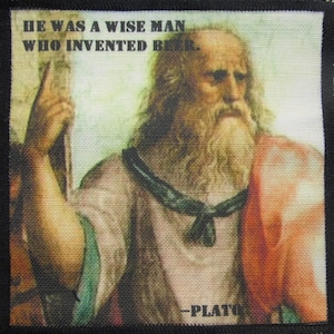 Printed Sew On Patch - PLATO QUOTE - Hey, the man thoroughly enjoyed his beer -p86