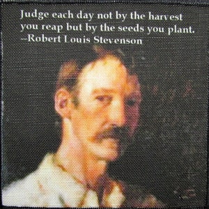 May include: A black and white image of Robert Louis Stevenson, a famous author, with a quote about judging each day by the seeds you plant, not the harvest you reap. The quote is printed in white text on a black background.