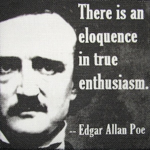 Edgar Allan Poe QUOTE - Be Enthusiastic - Printed Patch - Sew On -p308