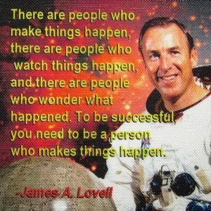 May include: Image with text: "There are people who make things happen... To be successful you need to be a person who makes things happen." Portrait of James A. Lovell, astronaut, smiling. Quote on a textured, red and orange background.