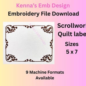 May include: An embroidery file download featuring a scrollwork quilt label design. The label is a brown rectangular frame with decorative corner elements. The image text includes "Kenna's Emb Design", "Embroidery File Download", "Scrollwork Quilt label", "Sizes 5 x 7 inches", and "9 Machine Formats Available".