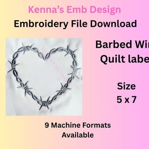 May include: An embroidery file download with a barbed wire heart design. The text "Barbed Wire Quilt label" is displayed, along with the size 12.7 x 17.8 cm. The image also states that 9 machine formats are available.