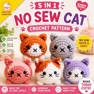 May include: A digital crochet pattern titled 5 IN 1 NO SEW CAT featuring five small, round, plush cat figures in orange, gray, pink, orange-and-white, and purple. The cats have black eyes, stitched noses, and whiskers. Text includes BEGINNER FRIENDLY.