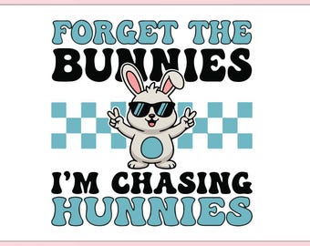 Funny Boys Easter svg Png,Checkered Boy Bunny svg Png,Retro Boys,Forget the Bunnies I'm Chasing Hunnies Kids,Toddler Easter,CriCut
