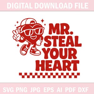 May include: Red graphic of a heart character wearing sunglasses and a cap, giving a peace sign. The text "MR. STEAL YOUR HEART" is in bold red letters. The image is a digital download file.