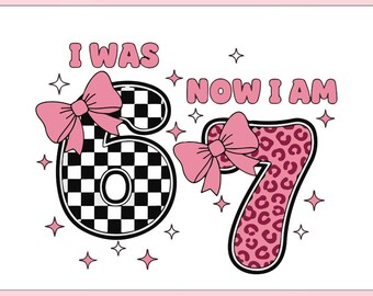 I Was 6 Now I Am 7 svg png,Viral Six Seven Meme svg png,Funny 7th Birthday Sublimation, Kids Turning 7,Bday Gift,CriCut Cut Files
