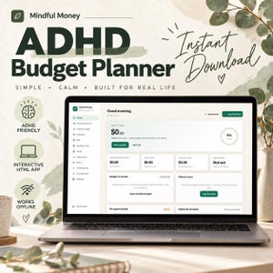 May include: A laptop displaying the Mindful Money ADHD Budget Planner interface. The screen shows financial tracking tools, including income and spending logs. Text on the image includes ADHD Budget Planner, Instant Download, Simple, Calm, Built for Real Life, ADHD Friendly, Interactive HTML App, and Works Offline.