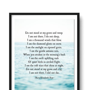 Do Not Stand at My Grave and Weep Poem, Mary Elizabeth Frye Poem,In Memory Of Print, Memorial Decor Bereavement Print, Unframed