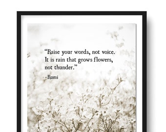 May include: A black and white photo of a tree with white flowers. The quote "Raise your words, not voice. It is rain that grows flowers, not thunder." by Rumi is printed on the image.