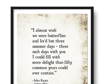 May include: A black and white image of a quote by John Keats, "I almost wish we were butterflies and liv'd but three summer days - three such days with you I could fill with more delight than fifty common years could ever contain." The quote is printed on a vintage-looking background with musical notes.