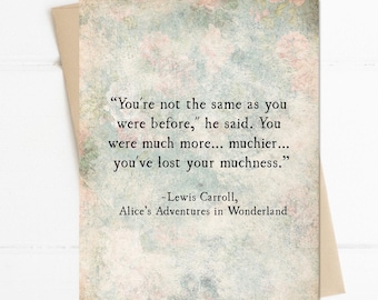 Alice's Adventures in Wonderland Quote, Lewis Carroll, You Were Much More Muchier, Book Quote, Book Gift Idea, Writers and Poets Quotes