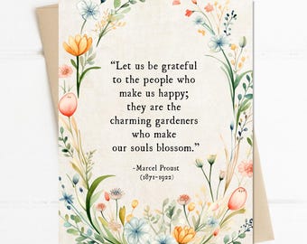 Gratitude Thank you Greeting Card, Marcel Proust Quote, Charming Gardeners who Make Our Soul Blossom, Thank You Card, Friendship Bestie Card