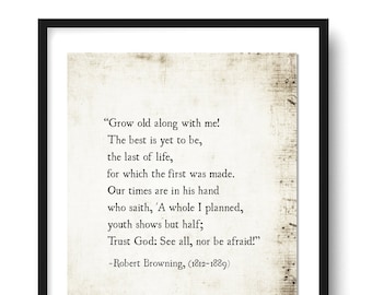 Grow Old with Me the Best is Yet to Be Quote, Robert Browning Quote Print, Poetry Art, Anniversary Gift, Literary Art Print, Unframed