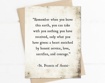 St. Francis of Assisi Quote Notecard, Remember When You Leave this Earth, Sympathy Card, Inspirational Quote, Graduation Grad Card