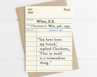 You Have Been My Friend E.B. White Literary Children's Quote Library Card, Friendship Greeting Card, Book Lover Gift Idea, Check out Card