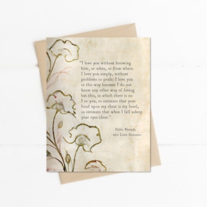 Pablo Neruda Poem, I Love You Without Knowing, 100 Love Sonnets, Sonnet XVII,  Anniversary Wedding Card, Love Poem Note Card, Literary Card