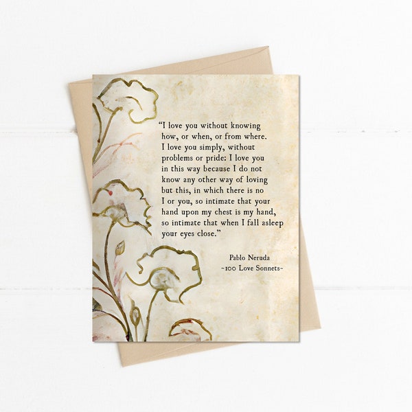 Pablo Neruda Poem, I Love You Without Knowing, 100 Love Sonnets, Sonnet XVII,  Anniversary Wedding Card, Love Poem Note Card, Literary Card