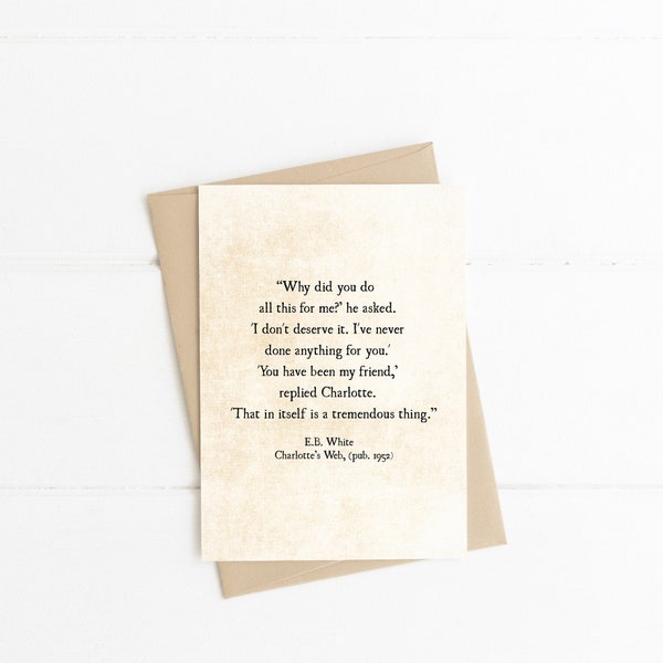 You Have Been My Friend, E.B. White Quote, Charlotte's Web, Literary Quote, Best Friend Card, Friendship Card, Book Lover Gift